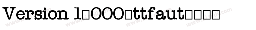 Version 1.000；ttfaut字体转换